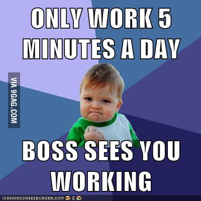 5 minute work day - 9GAG