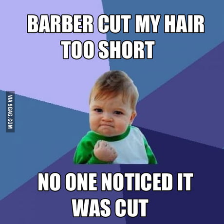 Everybody Hates It When Your Hair Is Cut Too Short 9gag