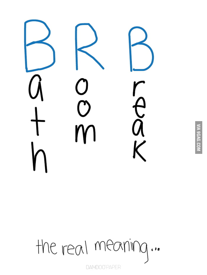 BRB: The Real Meaning - 9GAG