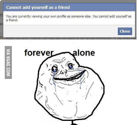Forever alone level facebook - 9GAG