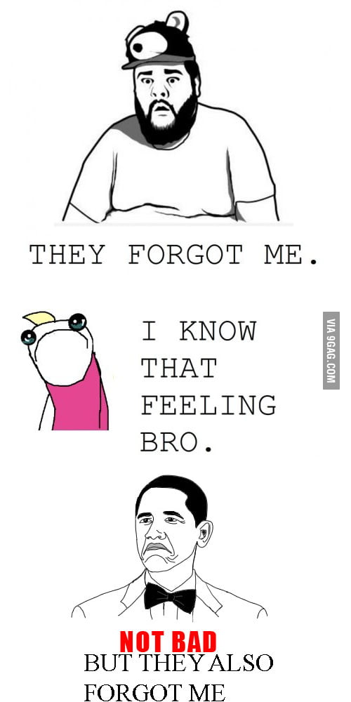 Why Did They Forget About Us 9GAG