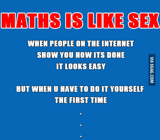 Maths Is Like Sex 9gag