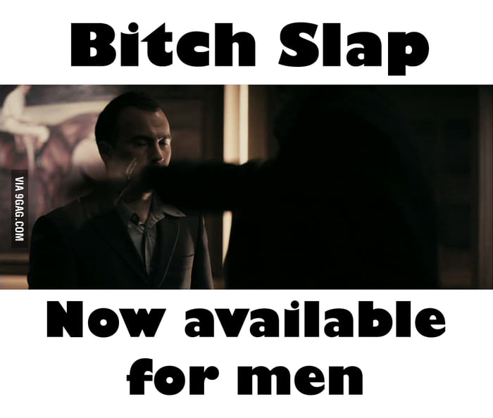 B*tch slap for men - 9GAG