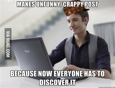 Scumbag 9GAG newbie - 9GAG