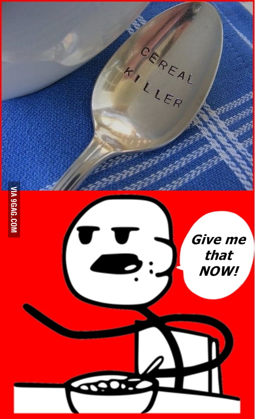 Cereal Killer. - 9GAG
