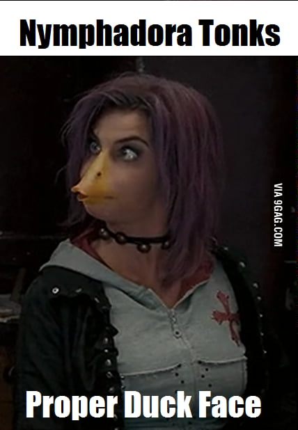 Just Nymphadora Tonk S Duckface GAG