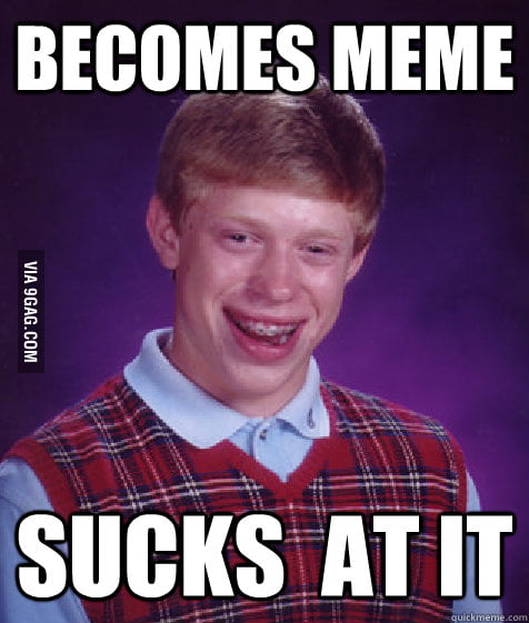 Bad Luck Brian - 9GAG