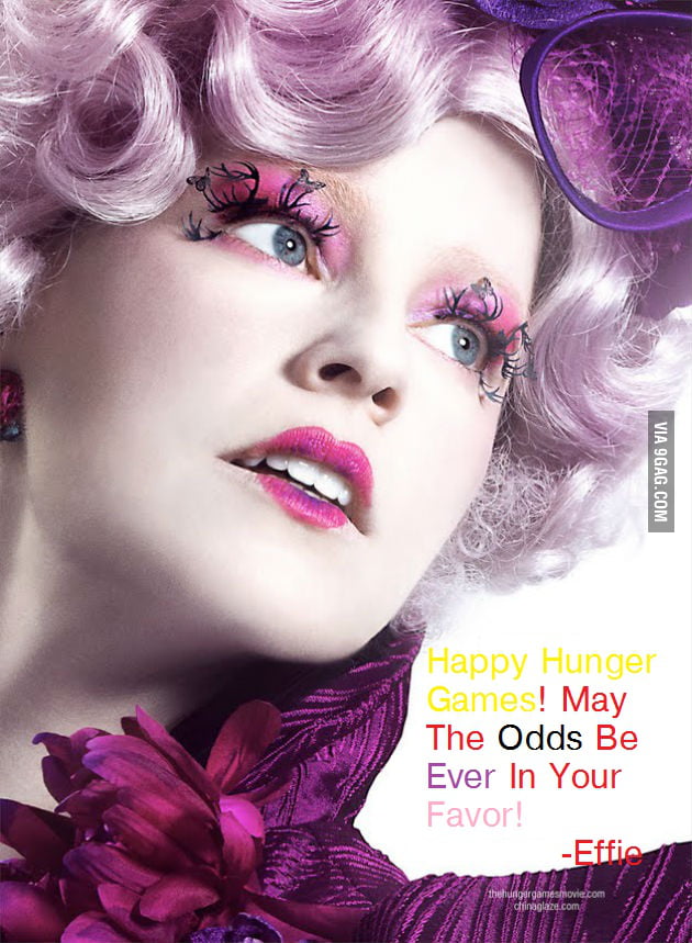 Just Effie Being Effie! Happy Hunger Games! - 9GAG