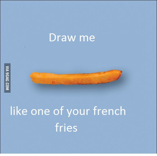 Draw Me Like One Of Your French Fries