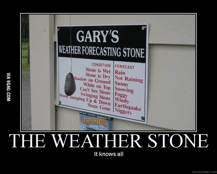 Gary's Weather Forecasting Stone 9GAG