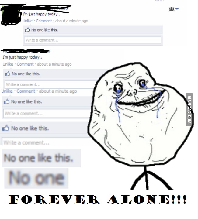 Forever Alone .... - 9GAG