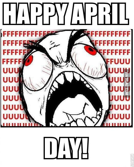 HAPPY APRIL F... WHAT? - 9GAG