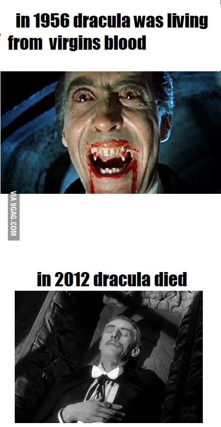 Scumbag Sluts Killed Dracula 9gag