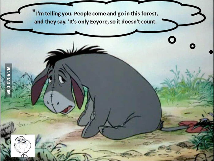 Eeyore...forever alone before it was cool! - 9GAG