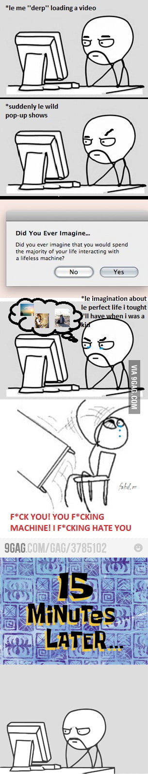 Leave the computer? Never... - 9GAG