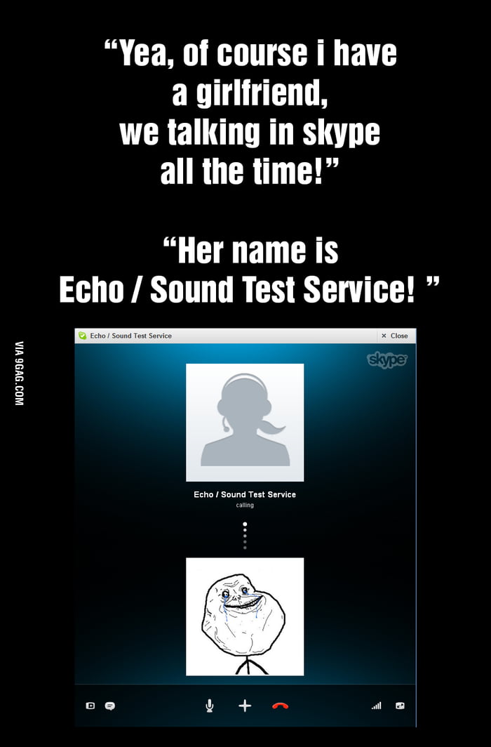 Forever alone level: Skype - 9GAG