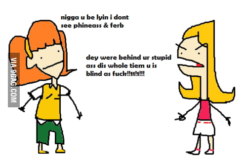 Ghetto Phineas And Ferb 9gag