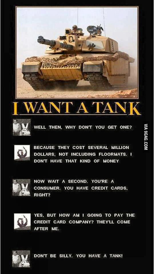 I want a tank too! - 9GAG