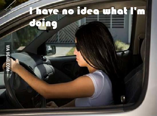 I have no idea what I'm doing - 9GAG