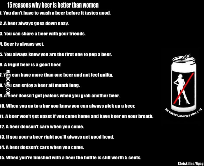 15 Reasons Why Beer Is Better Than Woman 9GAG