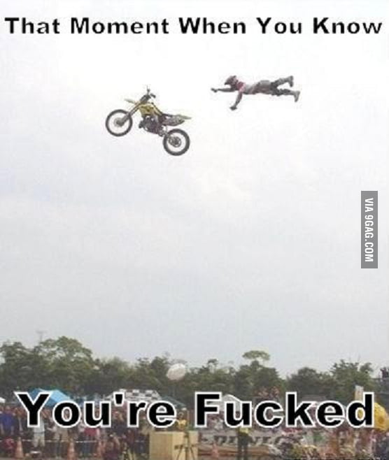 That Moment When You Know You're F**ked - 9GAG