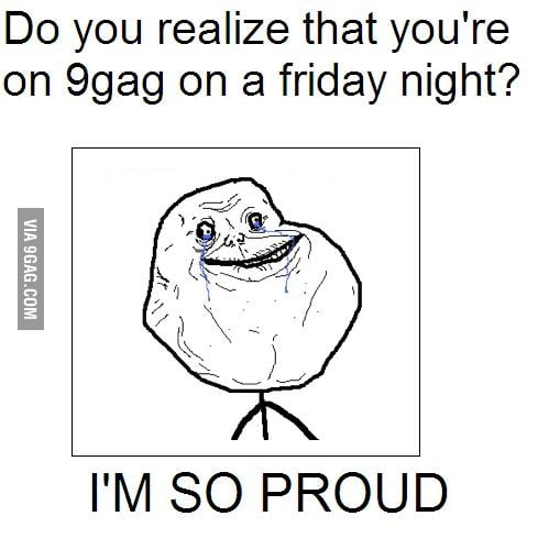Forever alone - 9GAG