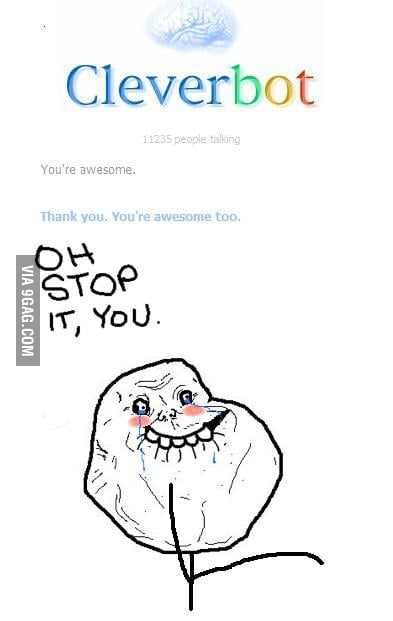 Forever alone lvl: Cleverbot - 9GAG