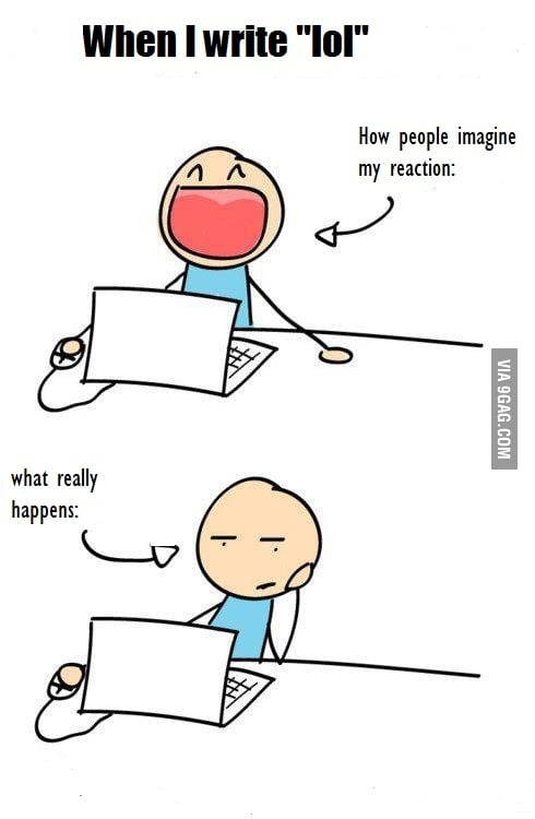 When I write "lol" - 9GAG