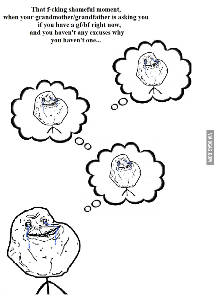 Forever and ever and ever alone. - 9GAG