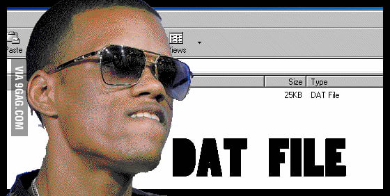Dat File... - 9GAG