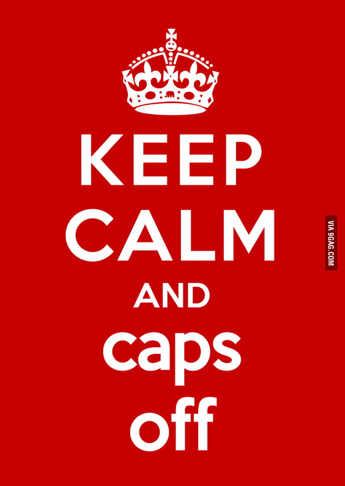 Turn caps off - 9GAG