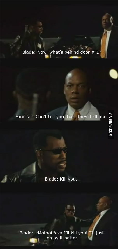 Blade being Blade - 9GAG