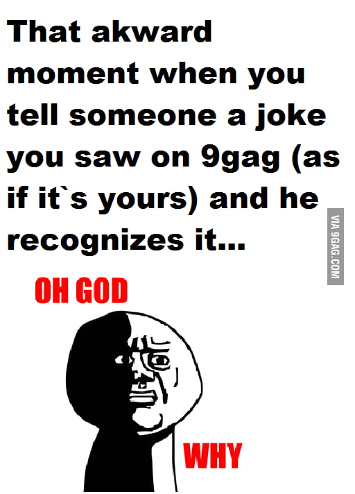 Oh God Why 9gag 