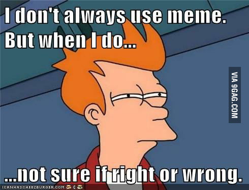 I'm not sure... - 9GAG