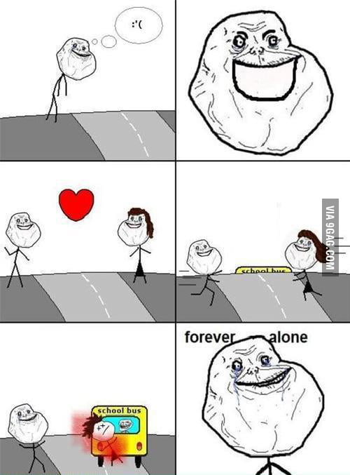 FOREVER ALONE :( - 9GAG