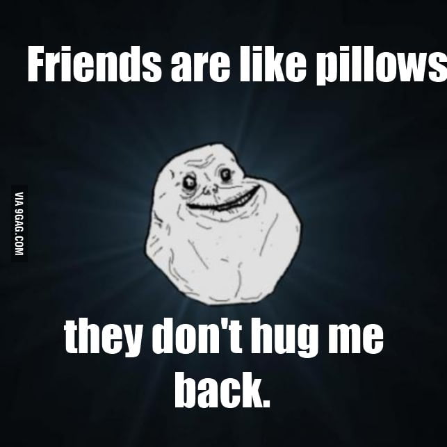Forever alone is alone - 9GAG