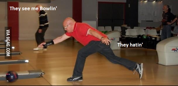 They see me bowlin' - 9GAG