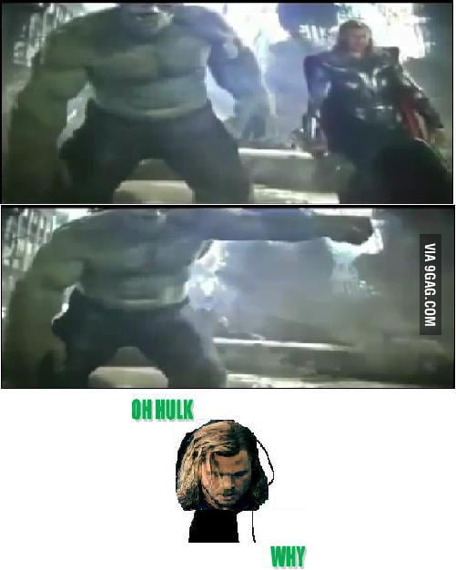 Just Hulk being Hulk - 9GAG