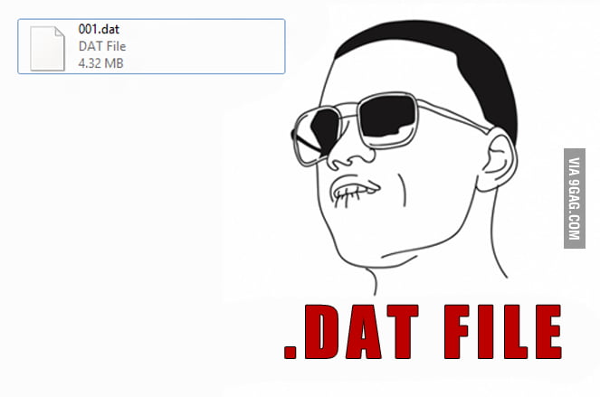 Dat File - 9GAG