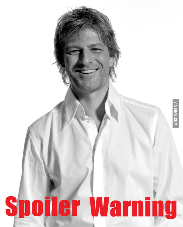 How I feel every time I watch a movie with Sean Bean in it. 9GAG
