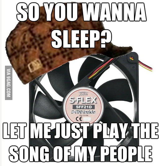 Scumbag computer fan - 9GAG