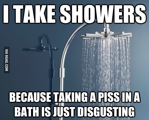 That's why I take shower - 9GAG