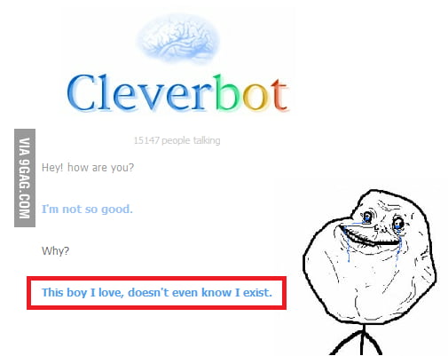 Forever Alone lvl: Cleverbot. - 9GAG