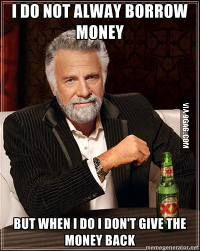 Give me my money...... - 9GAG