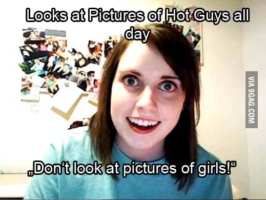 Overly Attached Gf Loves Watching Pictures 9gag