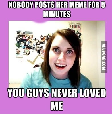 Overly attached girlfriend - 9GAG