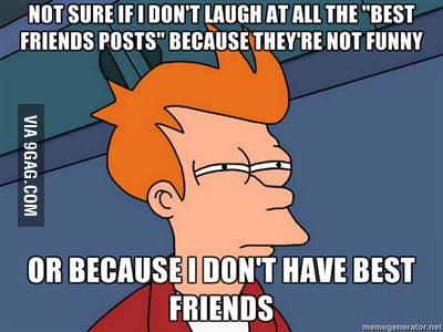 Poor Forever Alone me... - 9GAG