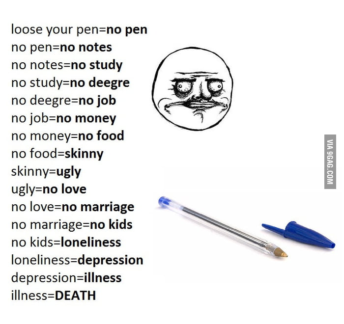 Dont loose your pen...or you will die! 9GAG