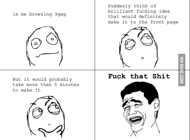 Happens to me all the time, am I the only one? - 9GAG