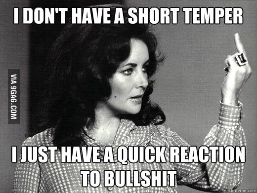 I Don t Have A Short Temper 9GAG